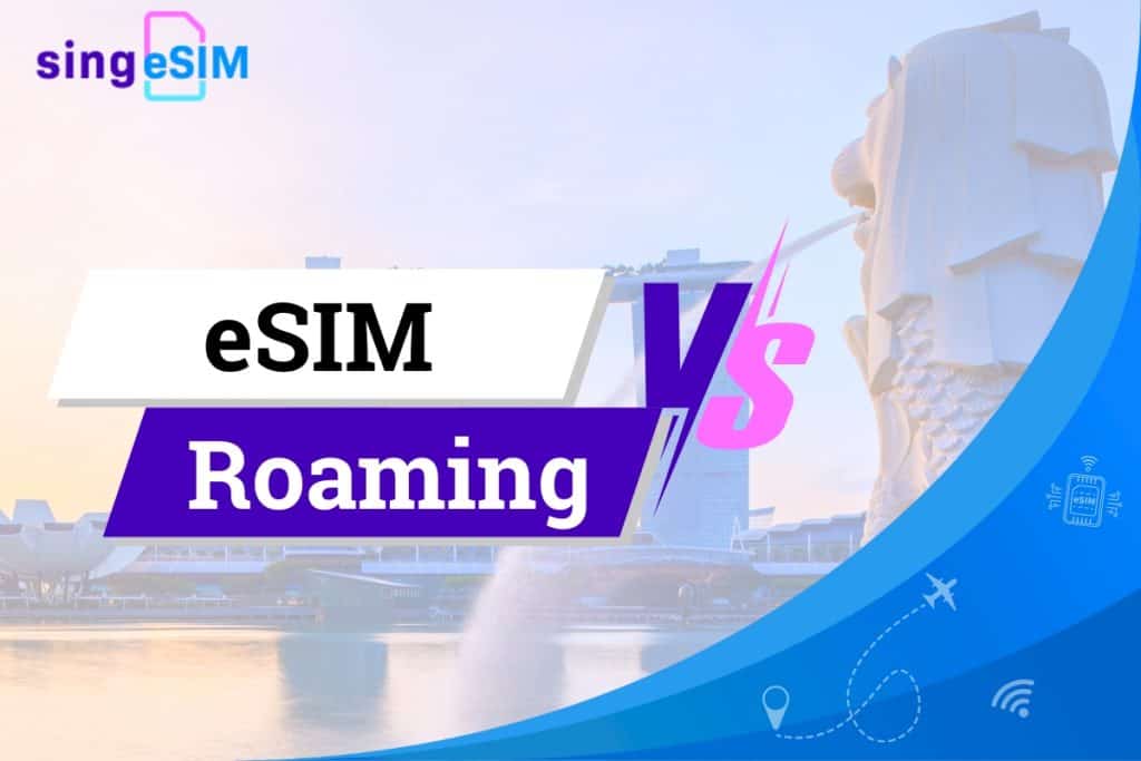 eSIM vs roaming - singesim.com